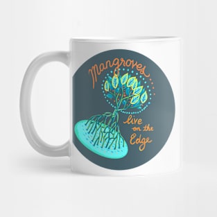 Mangroves live on the edge Mug